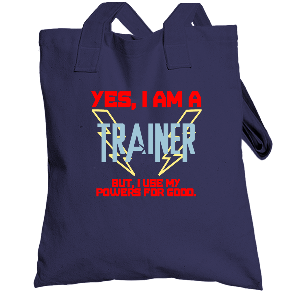 Yes I Am A Trainer Funny Powers Totebag Yes I Am A Trainer Funny Powers Totebag