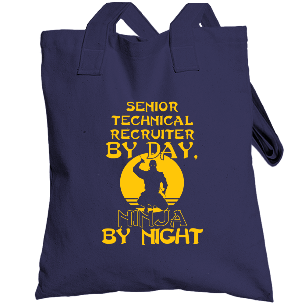 Senior Technical Recruiter By Day Ninja By Night Funny Totebag Senior Technical Recruiter By Day Ninja By Night Funny Totebag