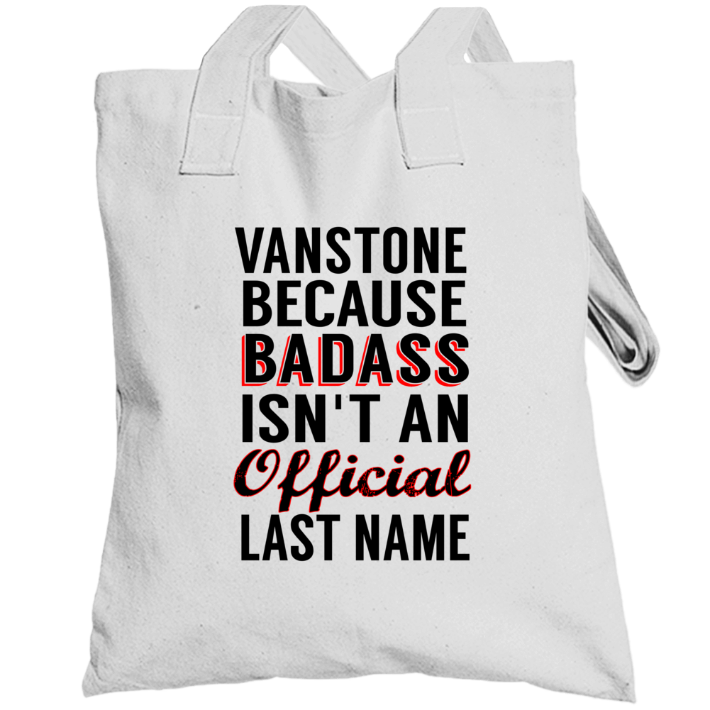 Vanstone Because Badass Isnt An Official Last Name Totebag Vanstone Because Badass Isnt An Official Last Name Totebag