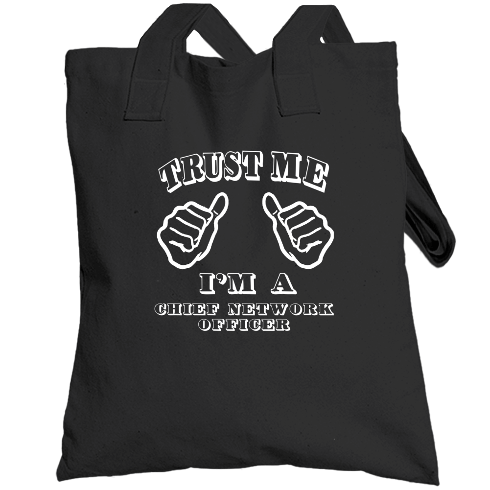 Trust Me Im A Chief Network Officer Job Totebag Trust Me Im A Chief Network Officer Job Totebag
