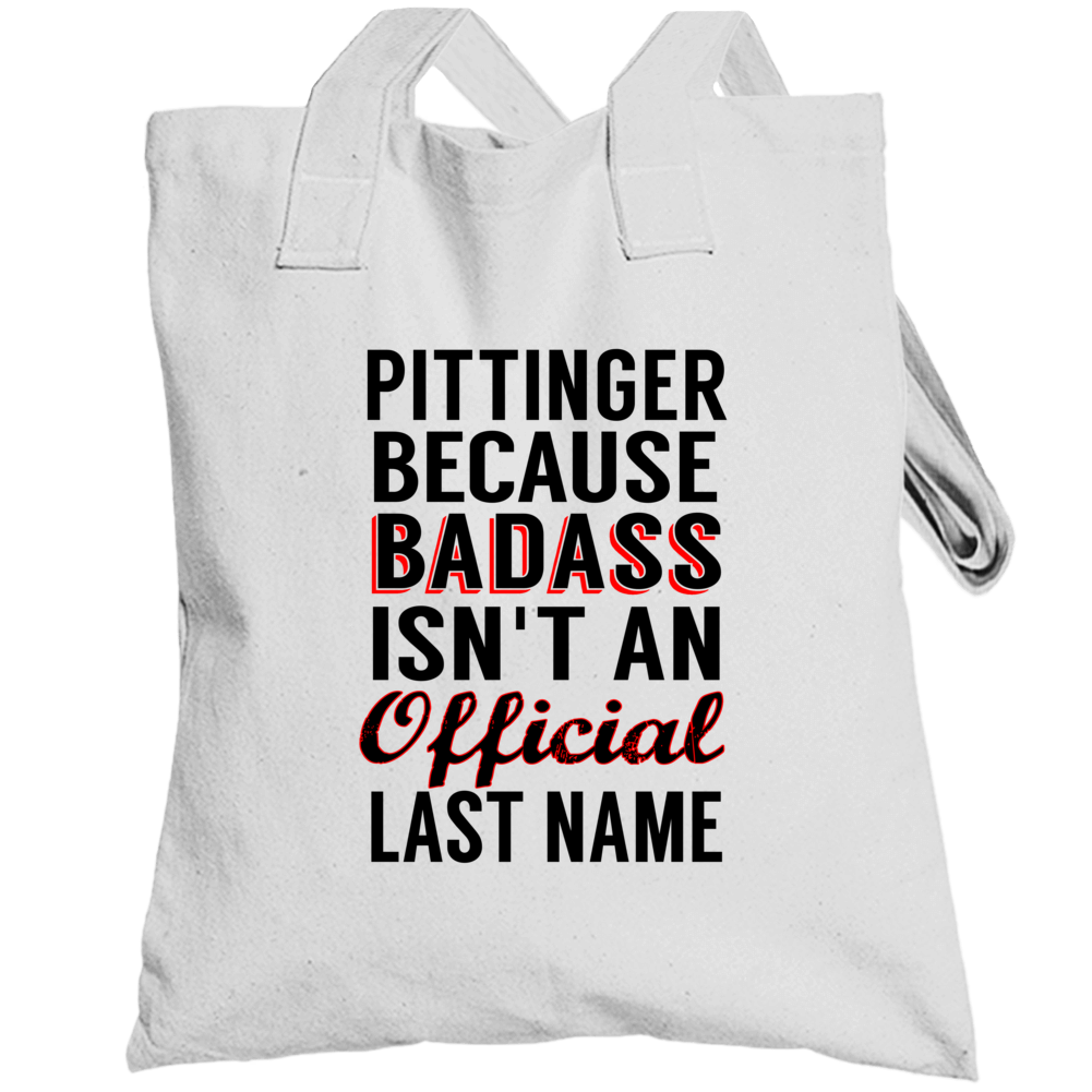 Pittinger Because Badass Isnt An Official Last Name Totebag Pittinger Because Badass Isnt An Official Last Name Totebag