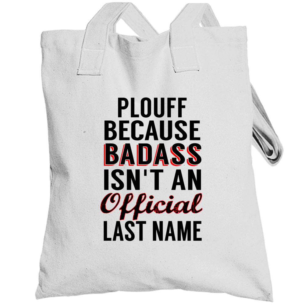 Plouff Because Badass Isnt An Official Last Name Totebag Plouff Because Badass Isnt An Official Last Name Totebag