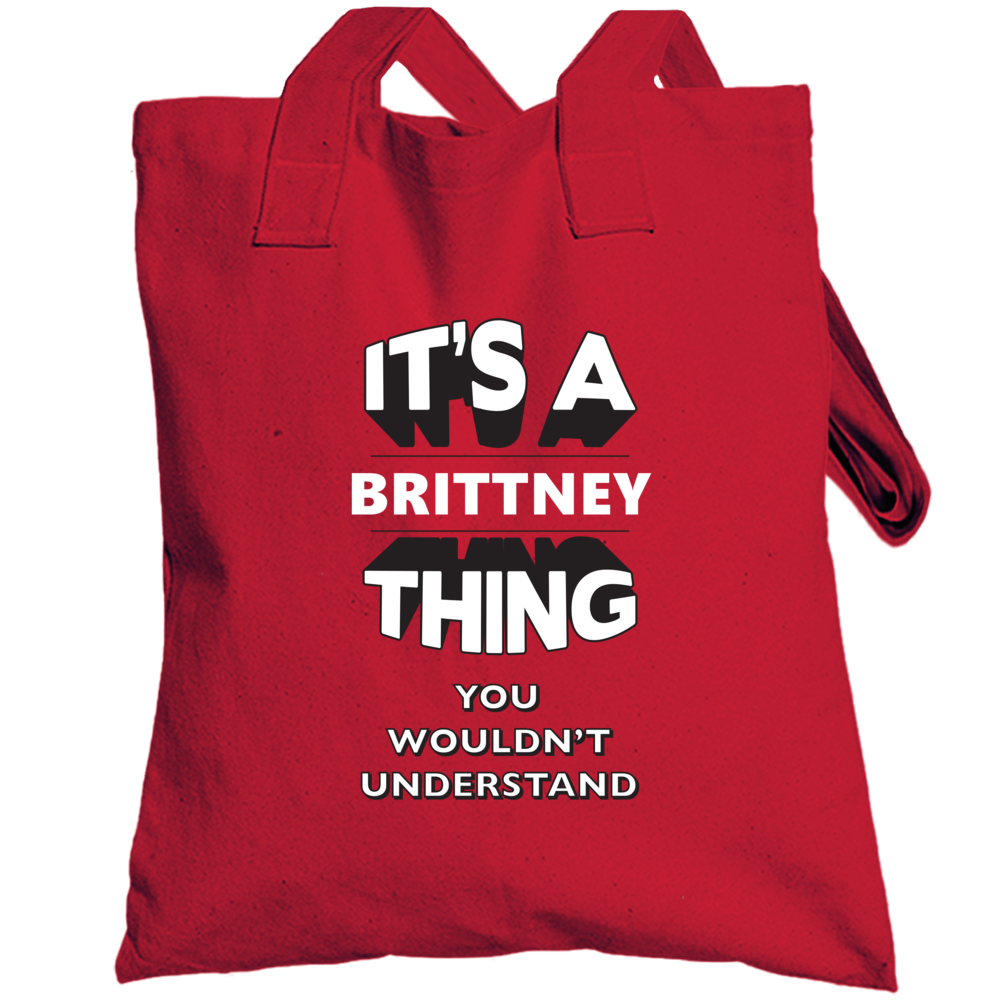 Its A Brittney Thing Fun Graphic Personalized Name Totebag Its A Brittney Thing Fun Graphic Personalized Name Totebag