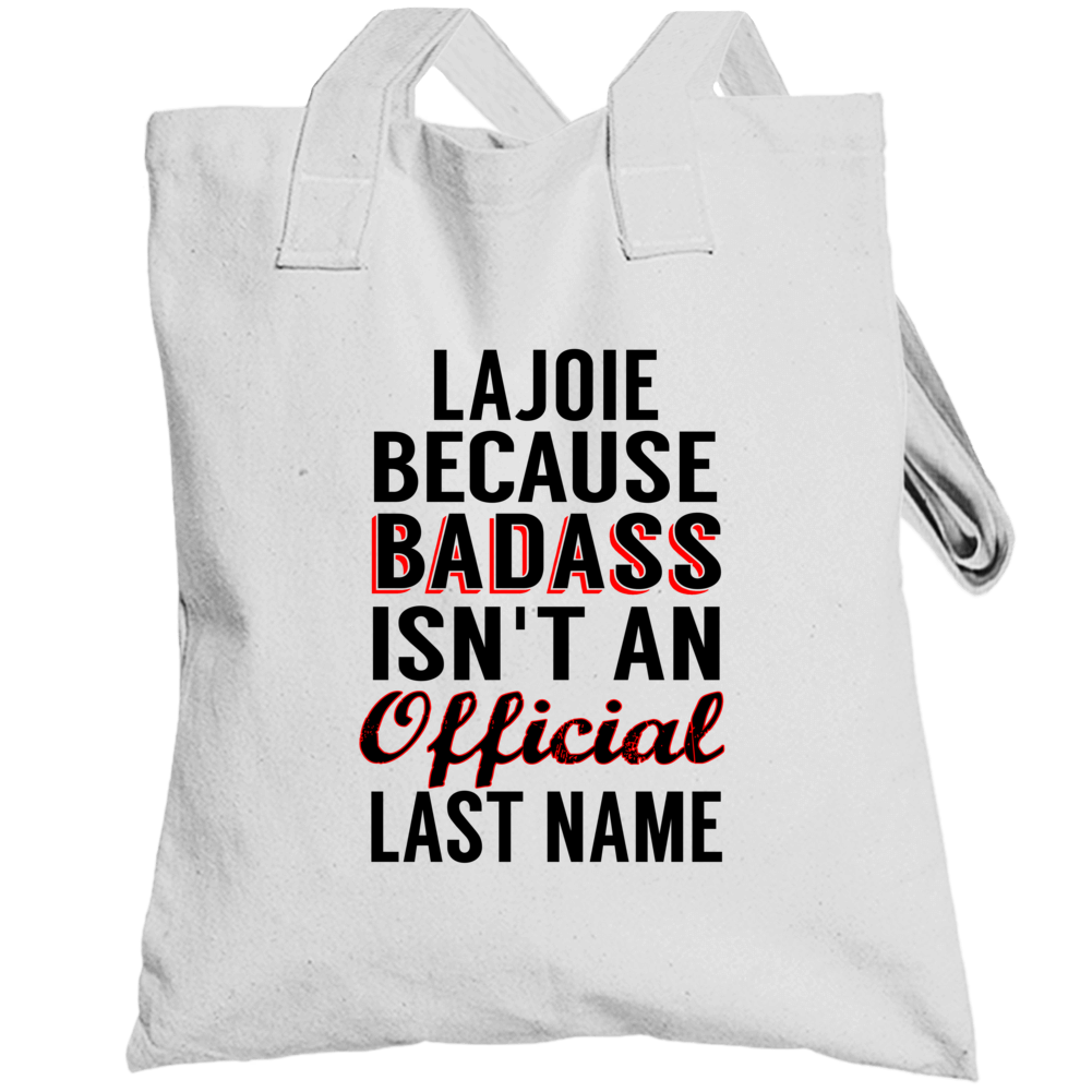 Lajoie Because Badass Isnt An Official Last Name Totebag Lajoie Because Badass Isnt An Official Last Name Totebag