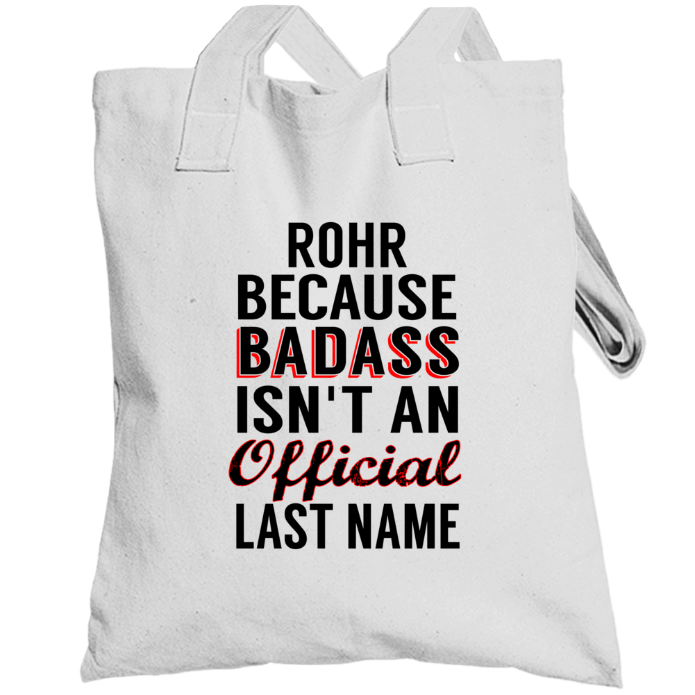 Rohr Because Badass Isnt An Official Last Name Totebag Rohr Because Badass Isnt An Official Last Name Totebag