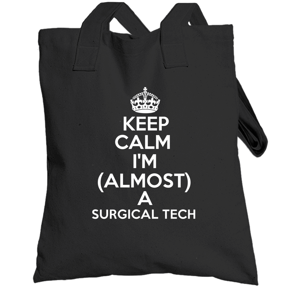Keep Calm Im Almost A Surgical Tech Job Totebag