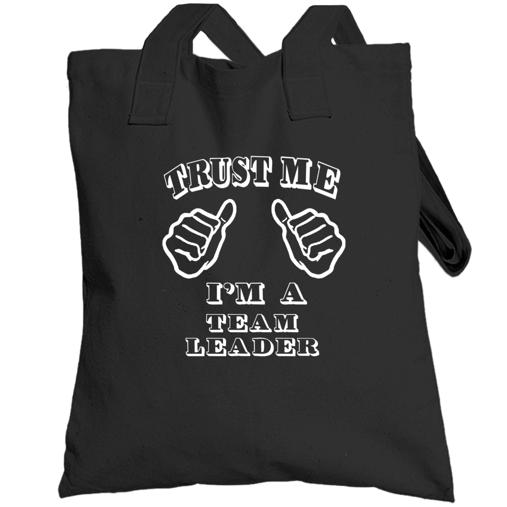 Trust Me Im A Team Leader Job Totebag
