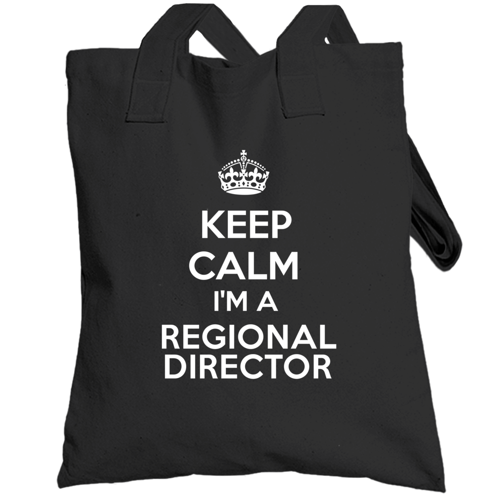 I'm A Regional Director Keep Calm Job Funny Totebag