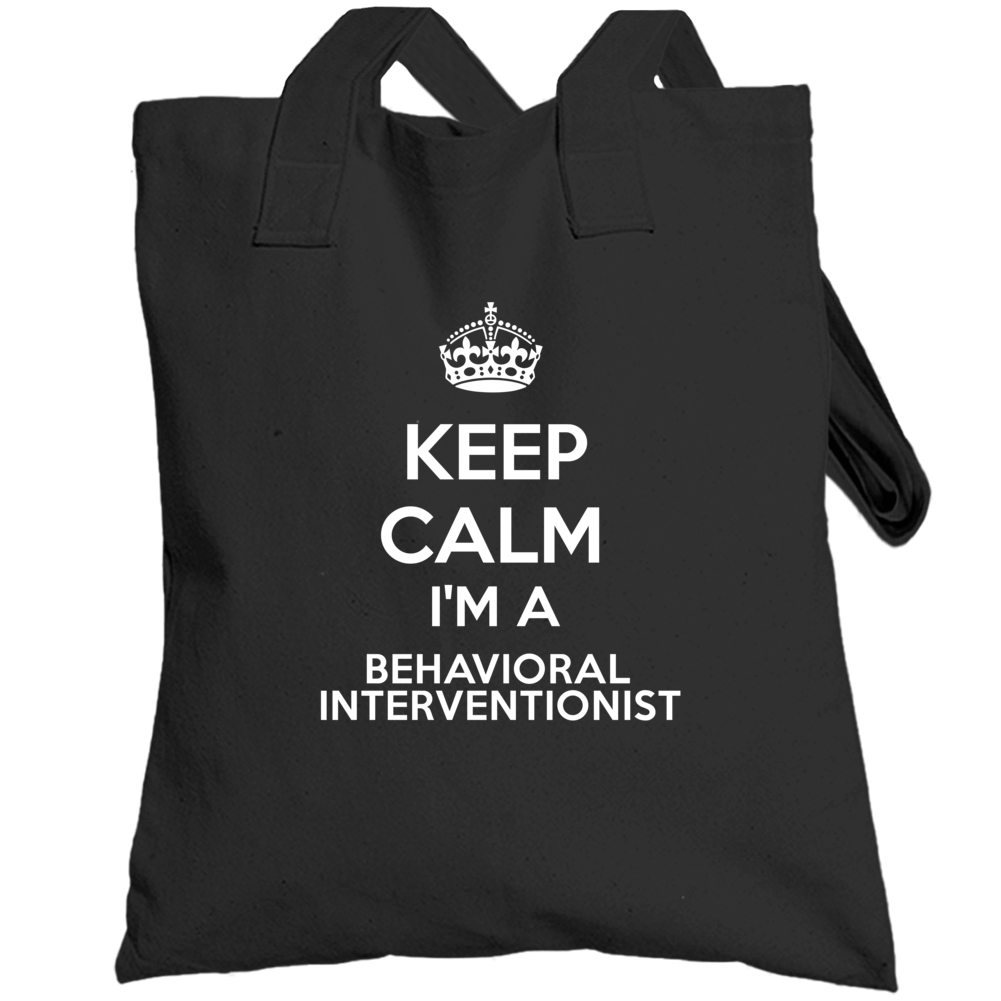 I'm A Behavioral Interventionist Keep Calm Job Funny Totebag I'm A Behavioral Interventionist Keep Calm Job Funny Totebag