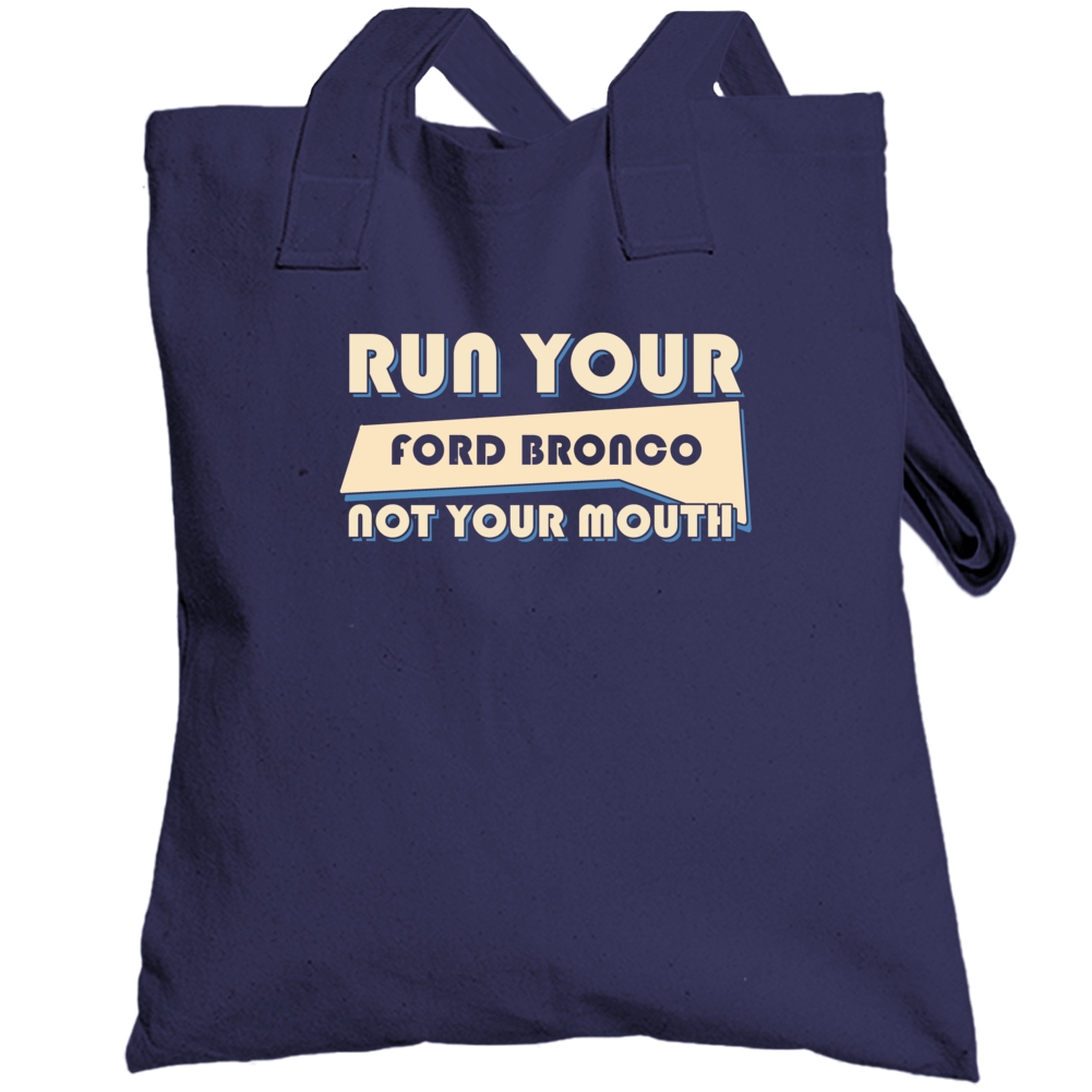 Ford Bronco Run Your Car Not Your Mouth Car Totebag Ford Bronco Run Your Car Not Your Mouth Car Totebag