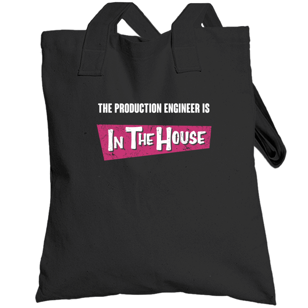 Production Engineer Is In The House Party Occupation Totebag Production Engineer Is In The House Party Occupation Totebag
