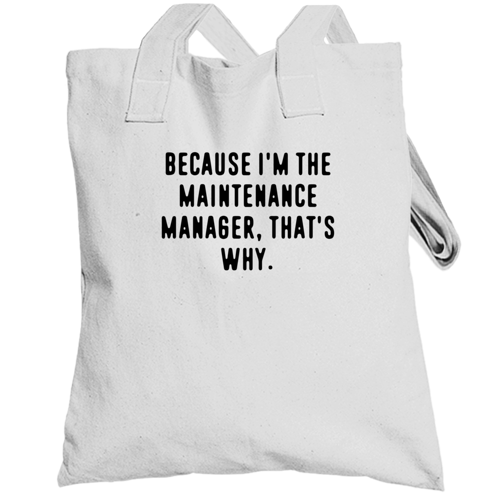 Because Im The Maintenance Manager Funny Occupation Job Totebag Because Im The Maintenance Manager Funny Occupation Job Totebag