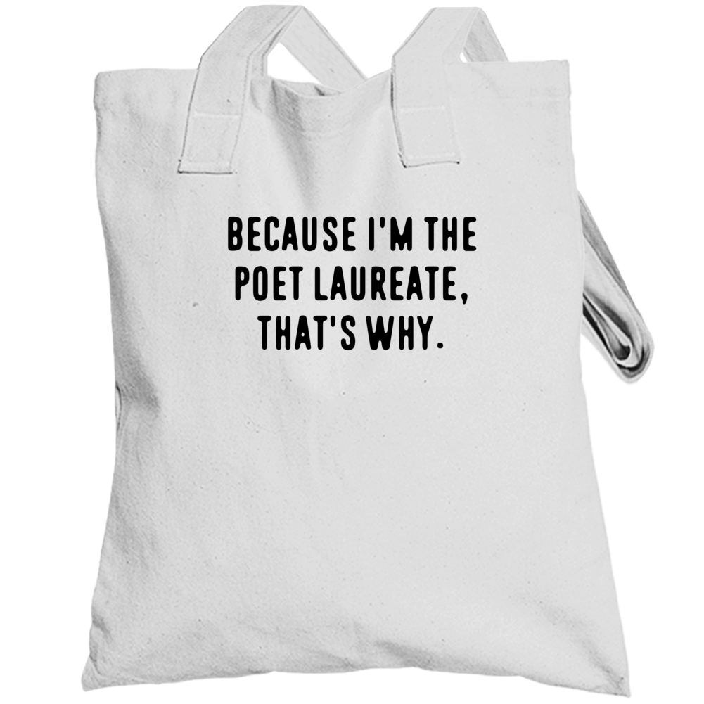 Because Im The Poet Laureate Funny Occupation Job Totebag Because Im The Poet Laureate Funny Occupation Job Totebag