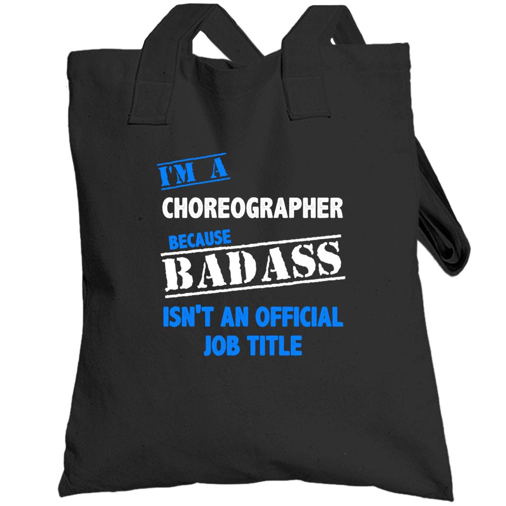 I'm A Choreographer Badass Job Funny Totebag I'm A Choreographer Badass Job Funny Totebag