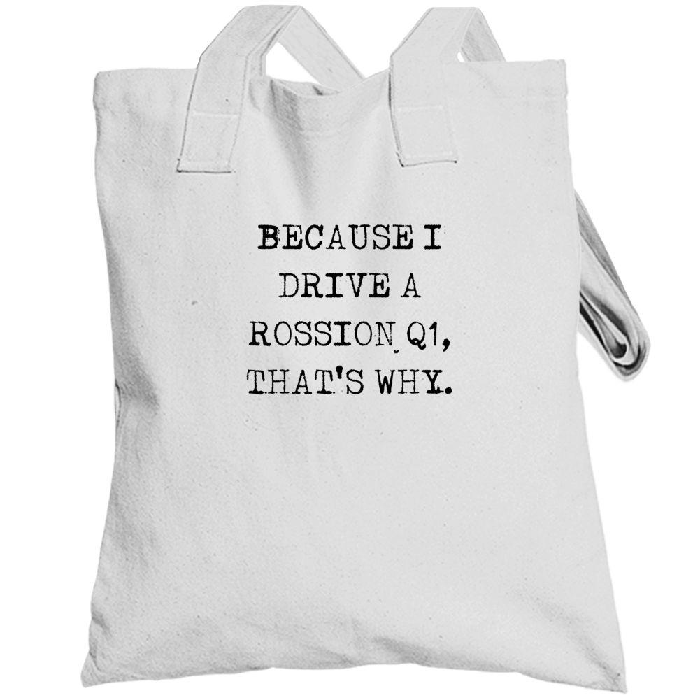 Because I Drive Rossion Q1 Thats Why Funny Car Totebag