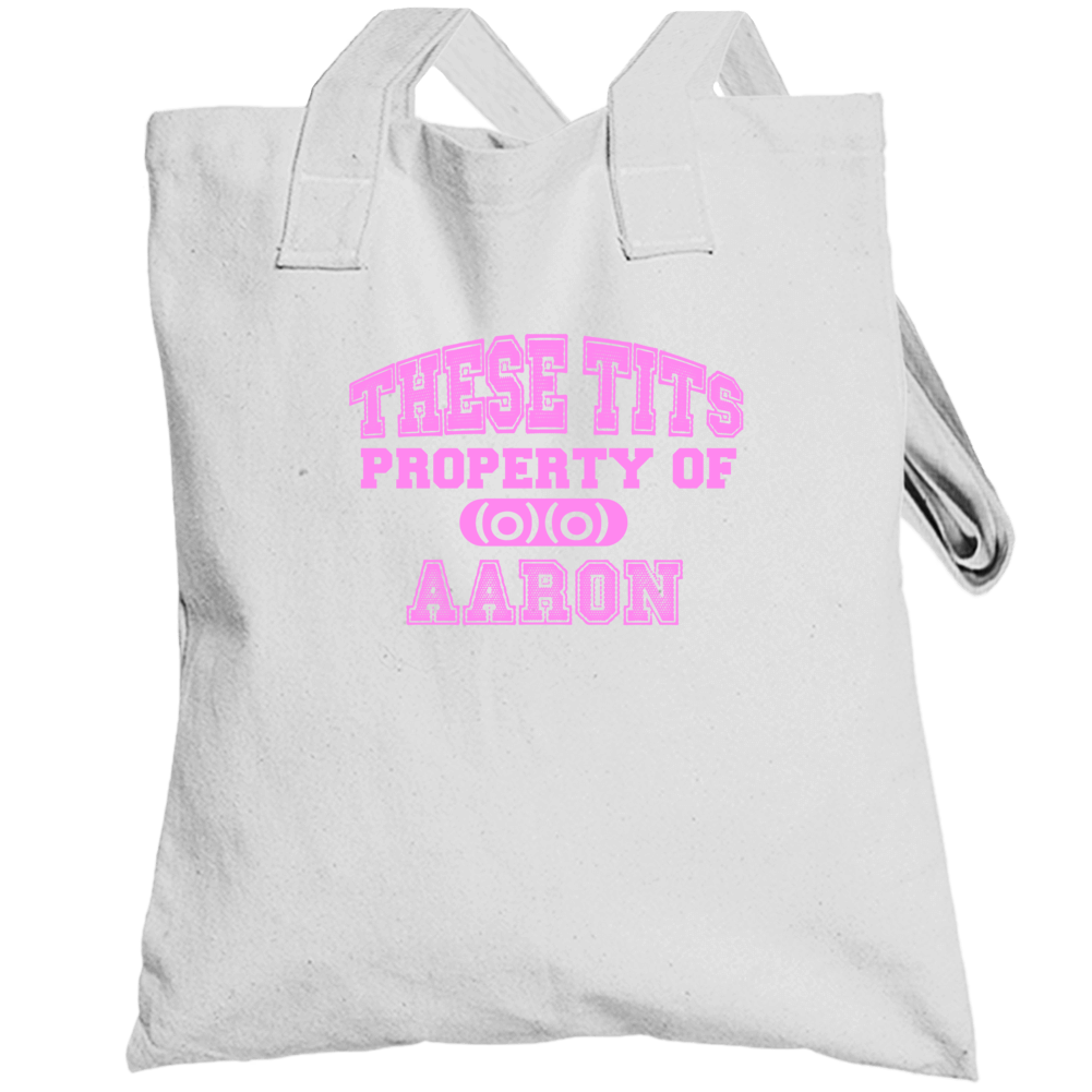 These Tits Are Property Of Aaron Name Totebag These Tits Are Property Of Aaron Name Totebag