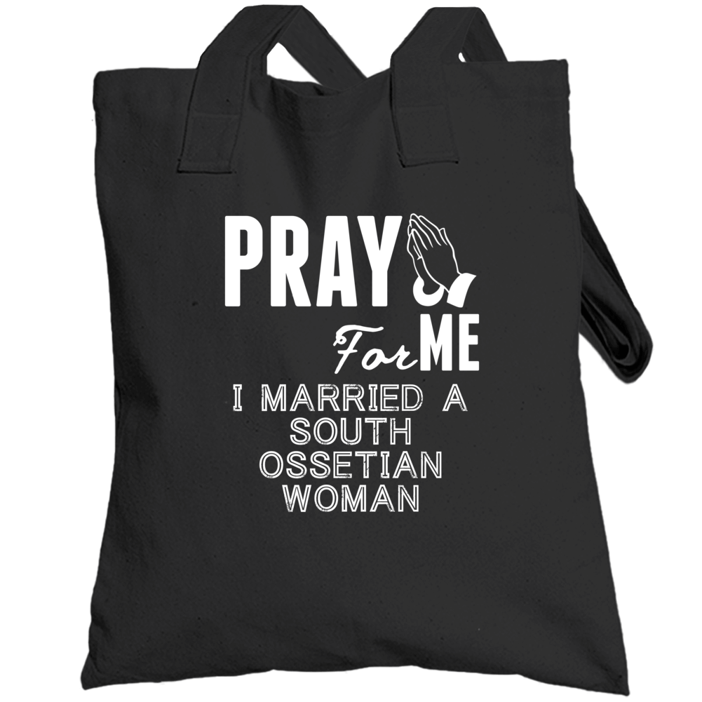 Pray For Me Married A South Ossetian Woman Nationality Totebag
