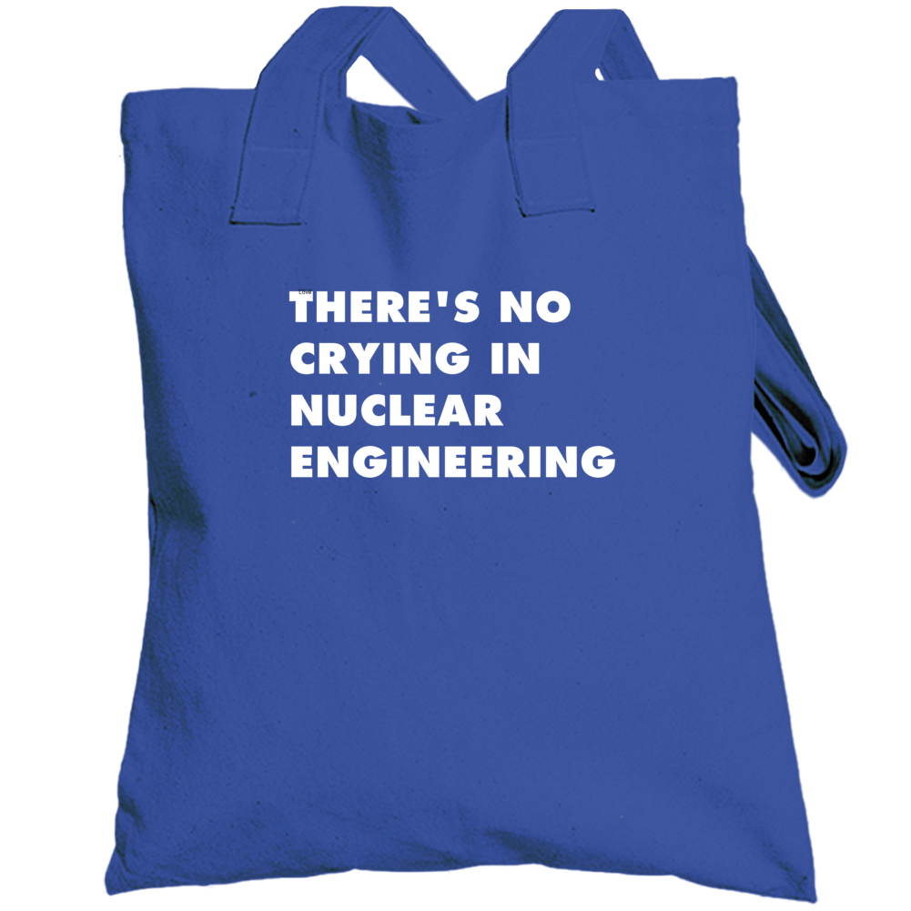 No Crying Nuclear Engineering Subject Totebag No Crying Nuclear Engineering Subject Totebag