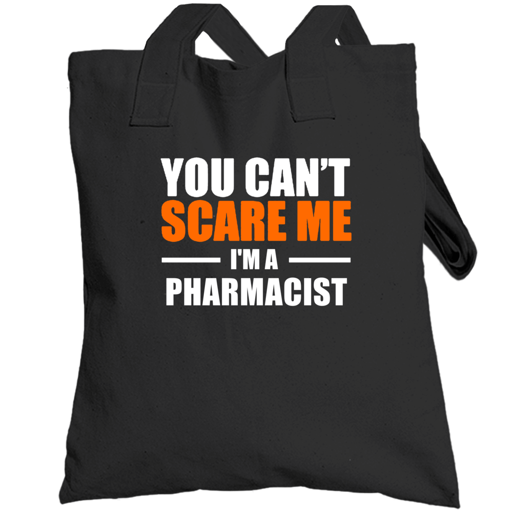 You Cant Scare Me Im A Pharmacist Occupation Totebag You Cant Scare Me Im A Pharmacist Occupation Totebag