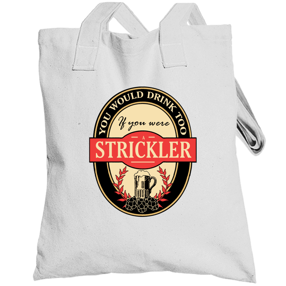Drink If You Are A Strickler Funny Beer Party Label Inspired Totebag Drink If You Are A Strickler Funny Beer Party Label Inspired Totebag