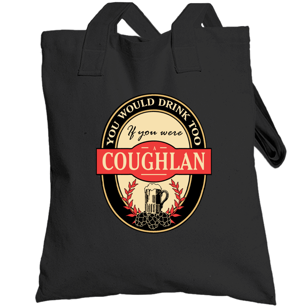 Drink If You Are A Coughlan Funny Beer Party Label Inspired Totebag Drink If You Are A Coughlan Funny Beer Party Label Inspired Totebag