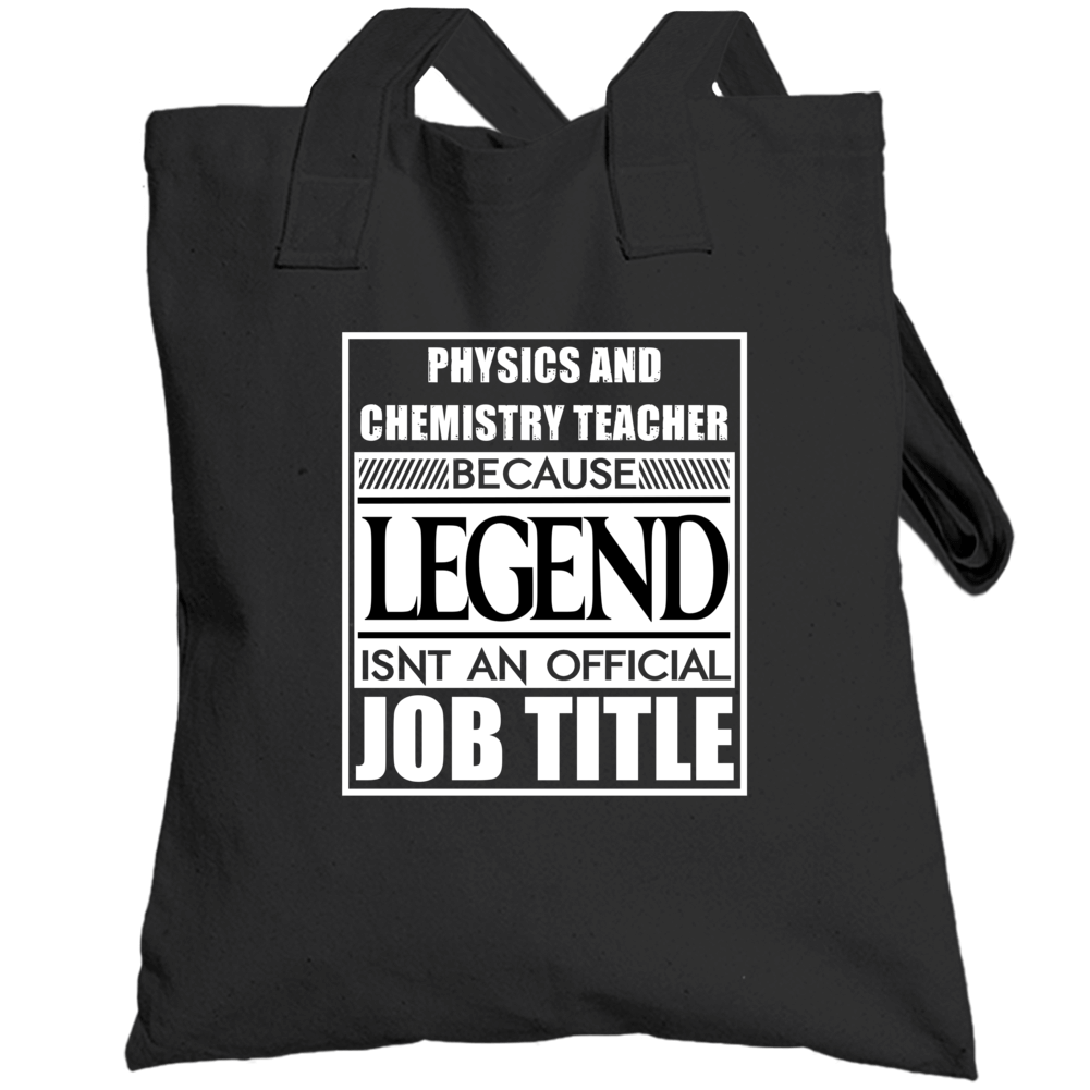 Physics And Chemistry Teacher Because Legend Official Job Title Toteba Physics And Chemistry Teacher Because Legend Official Job Title Toteba