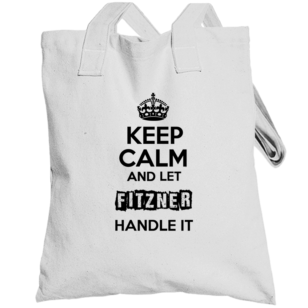 Keep Calm And Let Fitzner Handle It Totebag Keep Calm And Let Fitzner Handle It Totebag