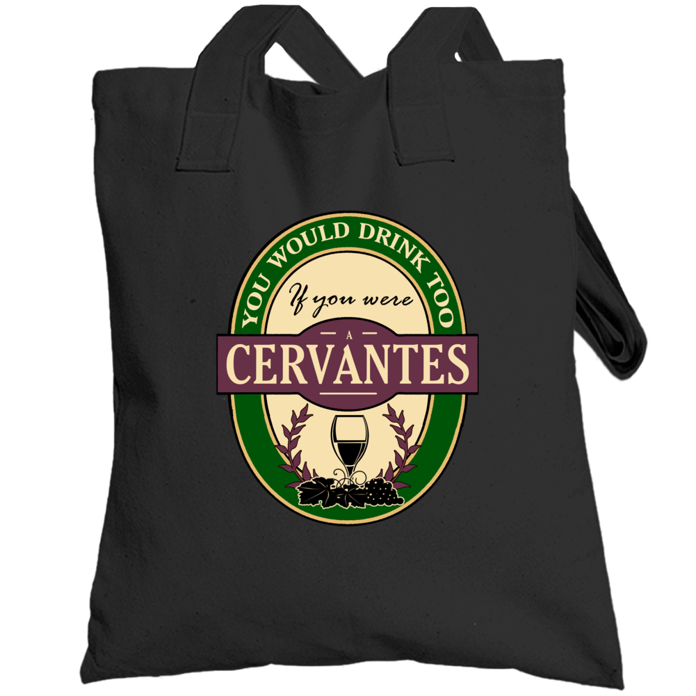 Drink If You Are A Cervantes Funny Wine Party Label Inspired Totebag Drink If You Are A Cervantes Funny Wine Party Label Inspired Totebag