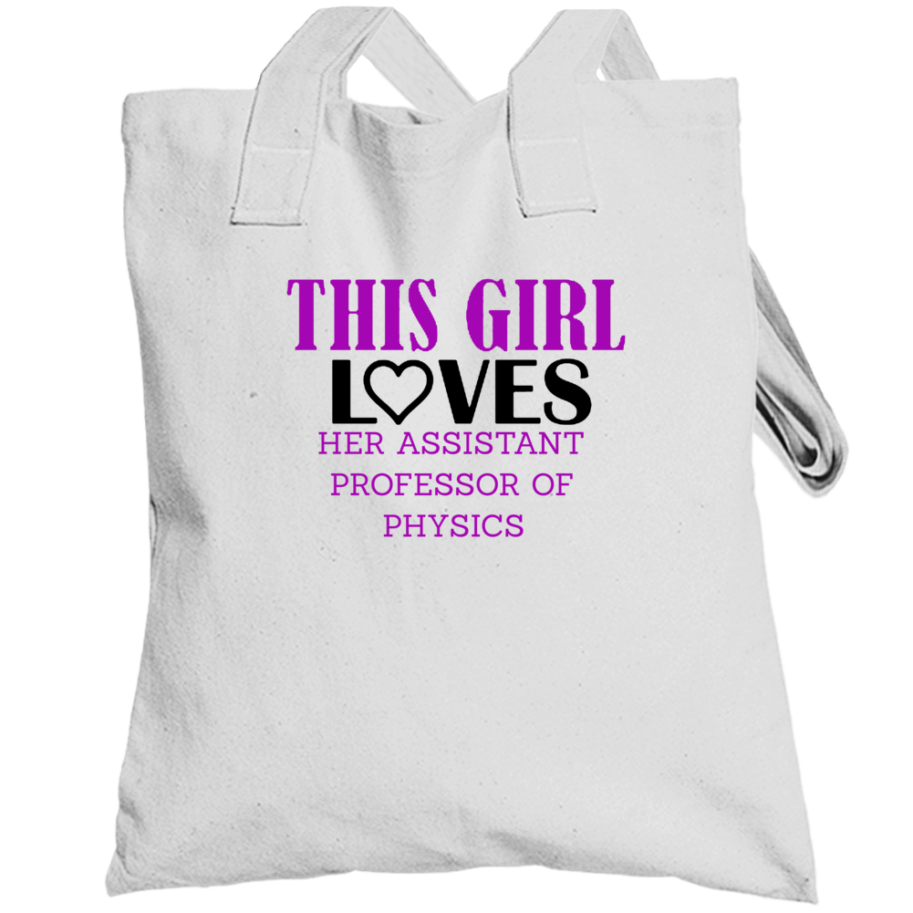 Assistant Professor Of Physics This Girl Loves Her Job Fun Totebag Assistant Professor Of Physics This Girl Loves Her Job Fun Totebag