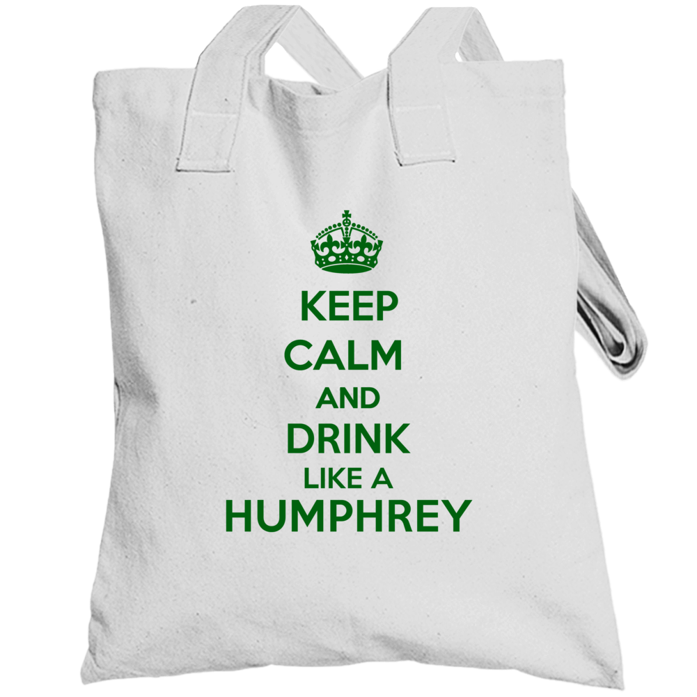 Keep Calm And Drink Like A Humphrey Last Name Totebag Keep Calm And Drink Like A Humphrey Last Name Totebag