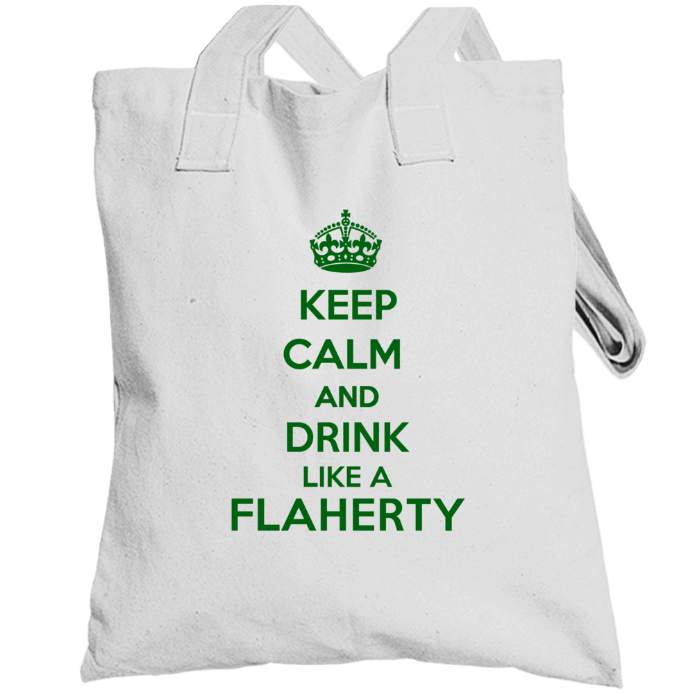 Keep Calm And Drink Like A Flaherty Last Name Totebag Keep Calm And Drink Like A Flaherty Last Name Totebag