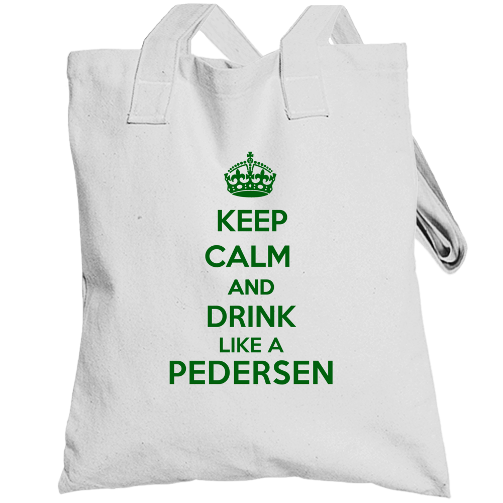 Keep Calm And Drink Like A Pedersen Last Name Totebag Keep Calm And Drink Like A Pedersen Last Name Totebag