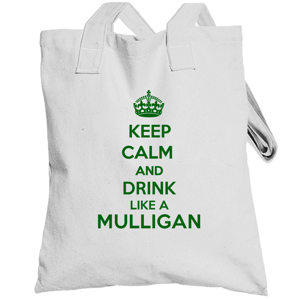 Keep Calm And Drink Like A Mulligan Last Name Totebag Keep Calm And Drink Like A Mulligan Last Name Totebag