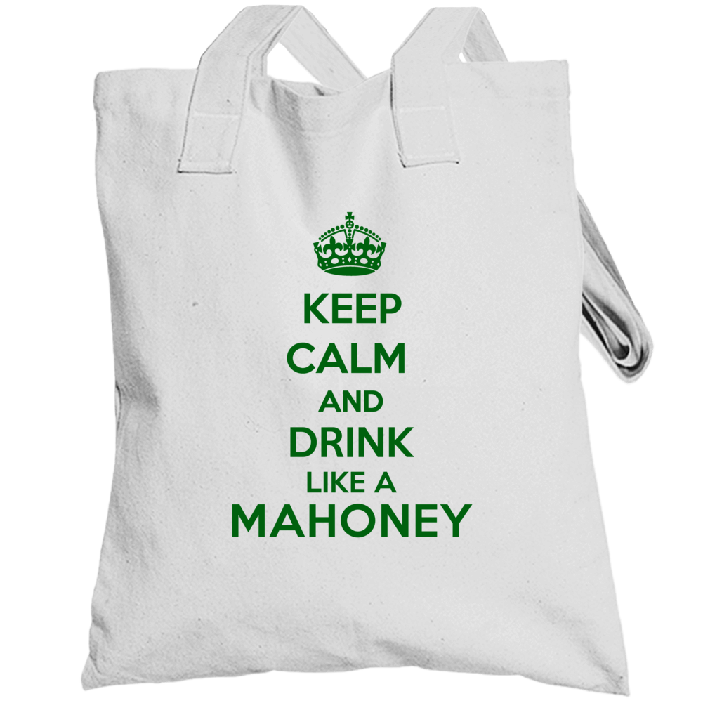 Keep Calm And Drink Like A Mahoney Last Name Totebag Keep Calm And Drink Like A Mahoney Last Name Totebag