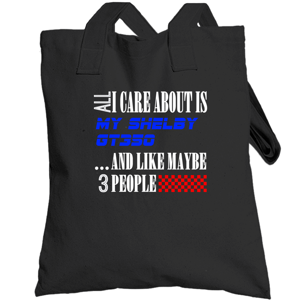 All I Care About Is Shelby Gt350 My Cool Car Totebag