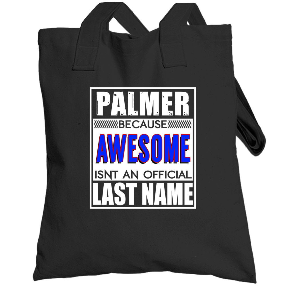 Palmer Because Awesome Official Last Name Funny Totebag
