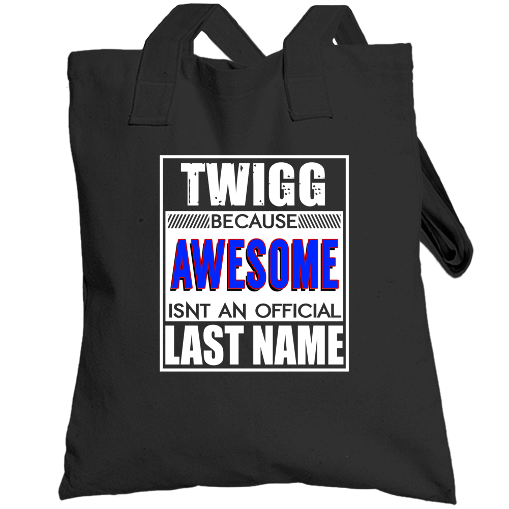 Twigg Because Awesome Official Last Name Funny Totebag