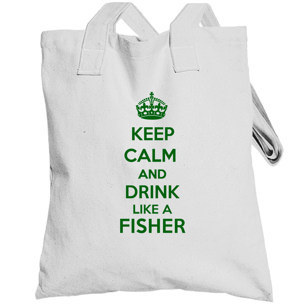 Keep Calm And Drink Like A Fisher Last Name Totebag Keep Calm And Drink Like A Fisher Last Name Totebag