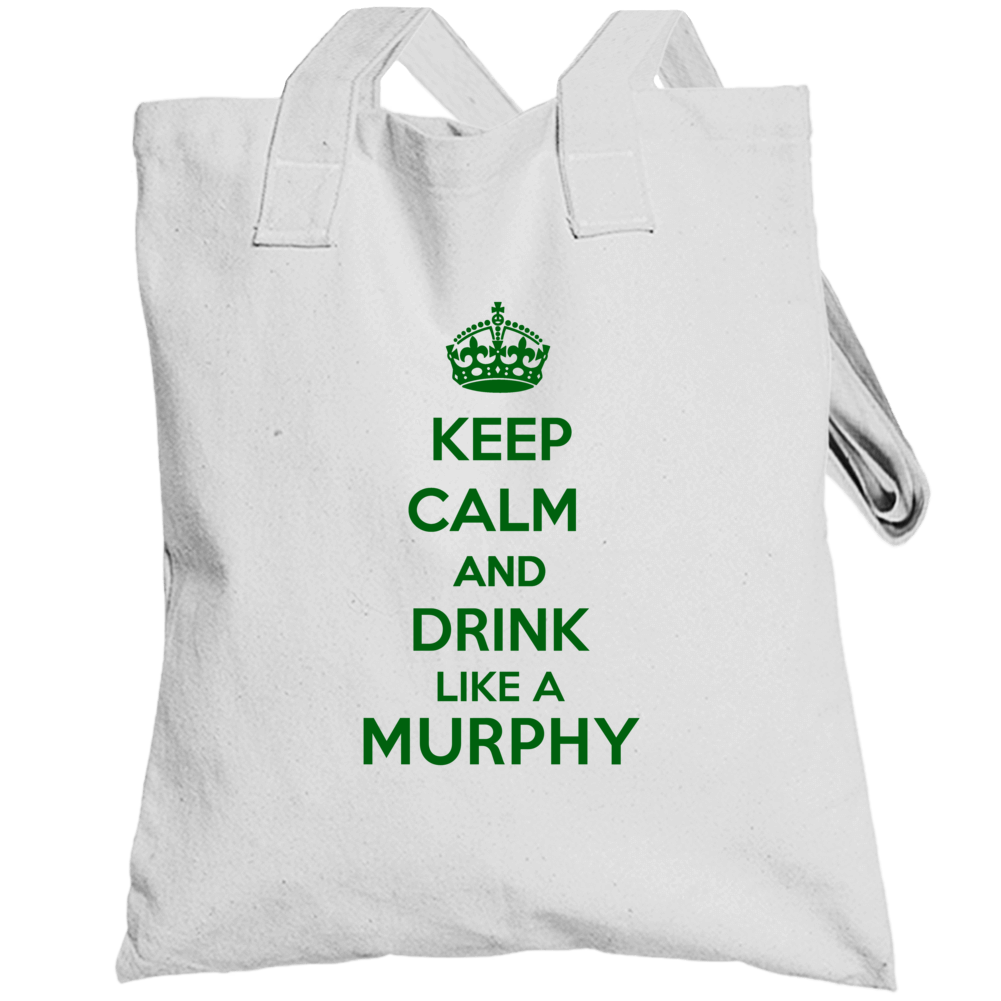 Keep Calm And Drink Like A Murphy Last Name Totebag Keep Calm And Drink Like A Murphy Last Name Totebag