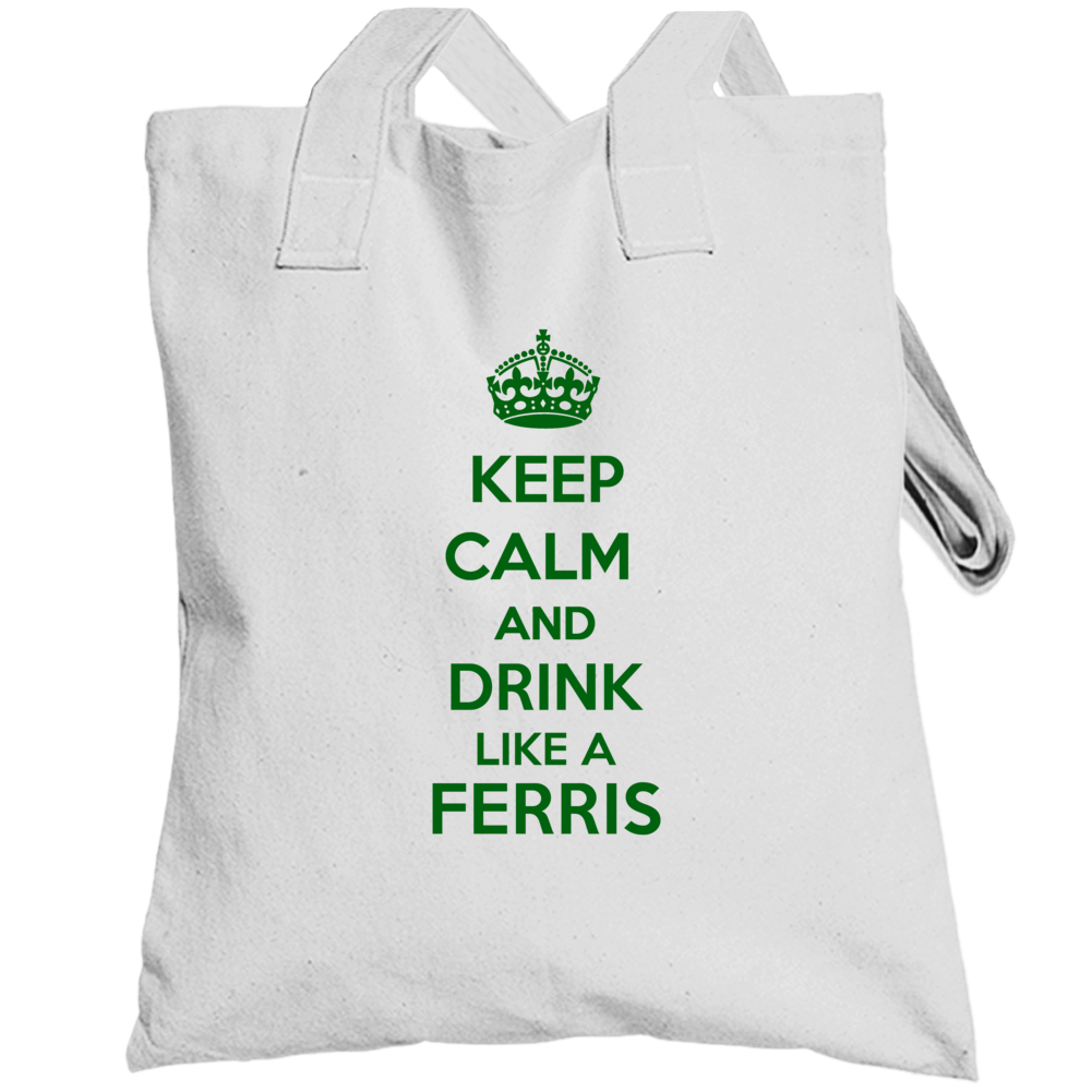 Keep Calm And Drink Like A Ferris Last Name Totebag Keep Calm And Drink Like A Ferris Last Name Totebag