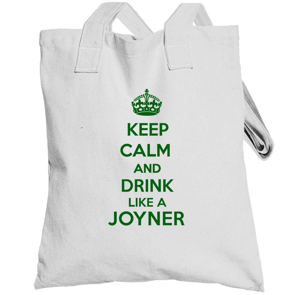 Keep Calm And Drink Like A Joyner Last Name Totebag Keep Calm And Drink Like A Joyner Last Name Totebag