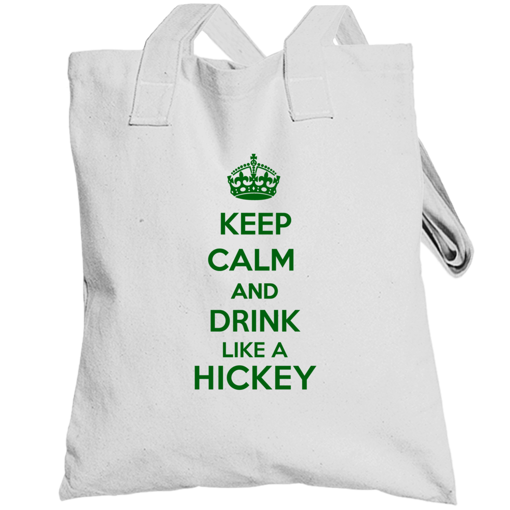 Keep Calm And Drink Like A Hickey Last Name Totebag Keep Calm And Drink Like A Hickey Last Name Totebag