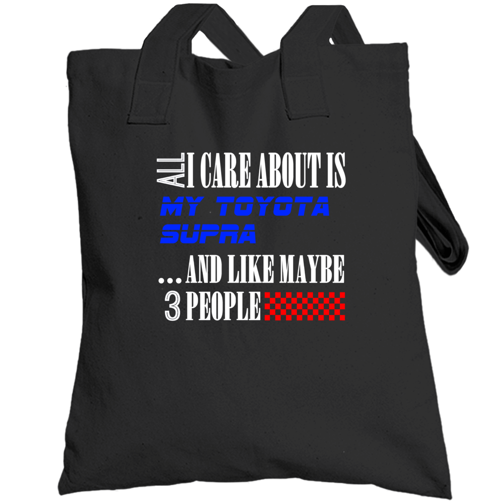 All I Care About Is Toyota Supra My Cool Car Totebag All I Care About Is Toyota Supra My Cool Car Totebag