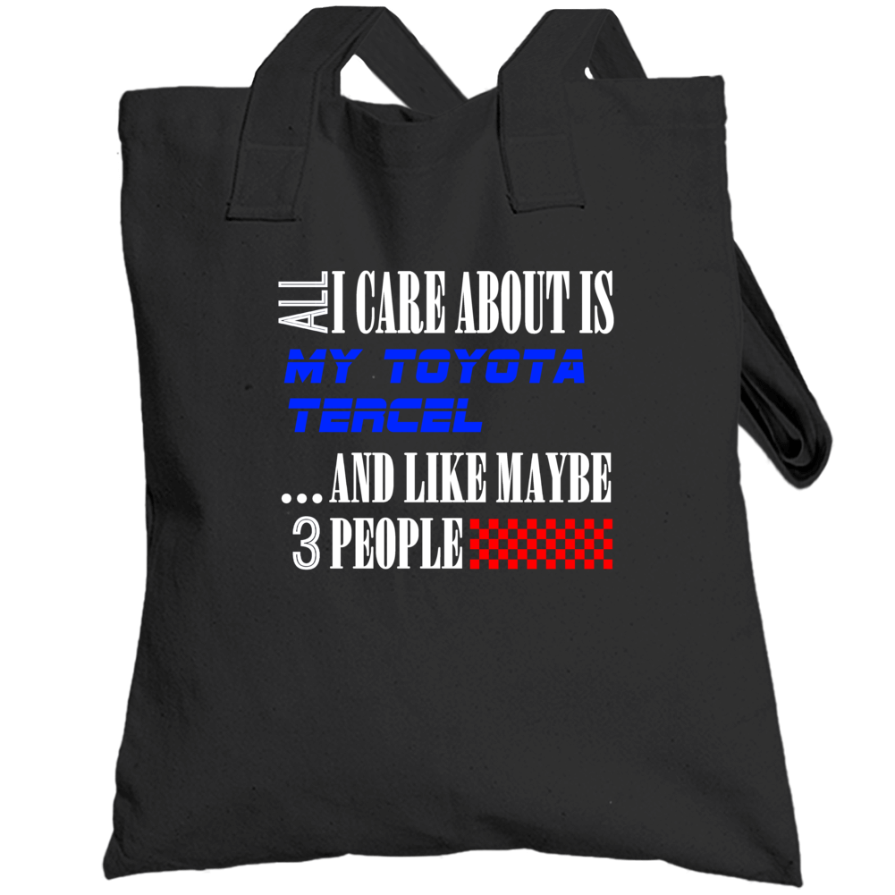 All I Care About Is Toyota Tercel My Cool Car Totebag All I Care About Is Toyota Tercel My Cool Car Totebag