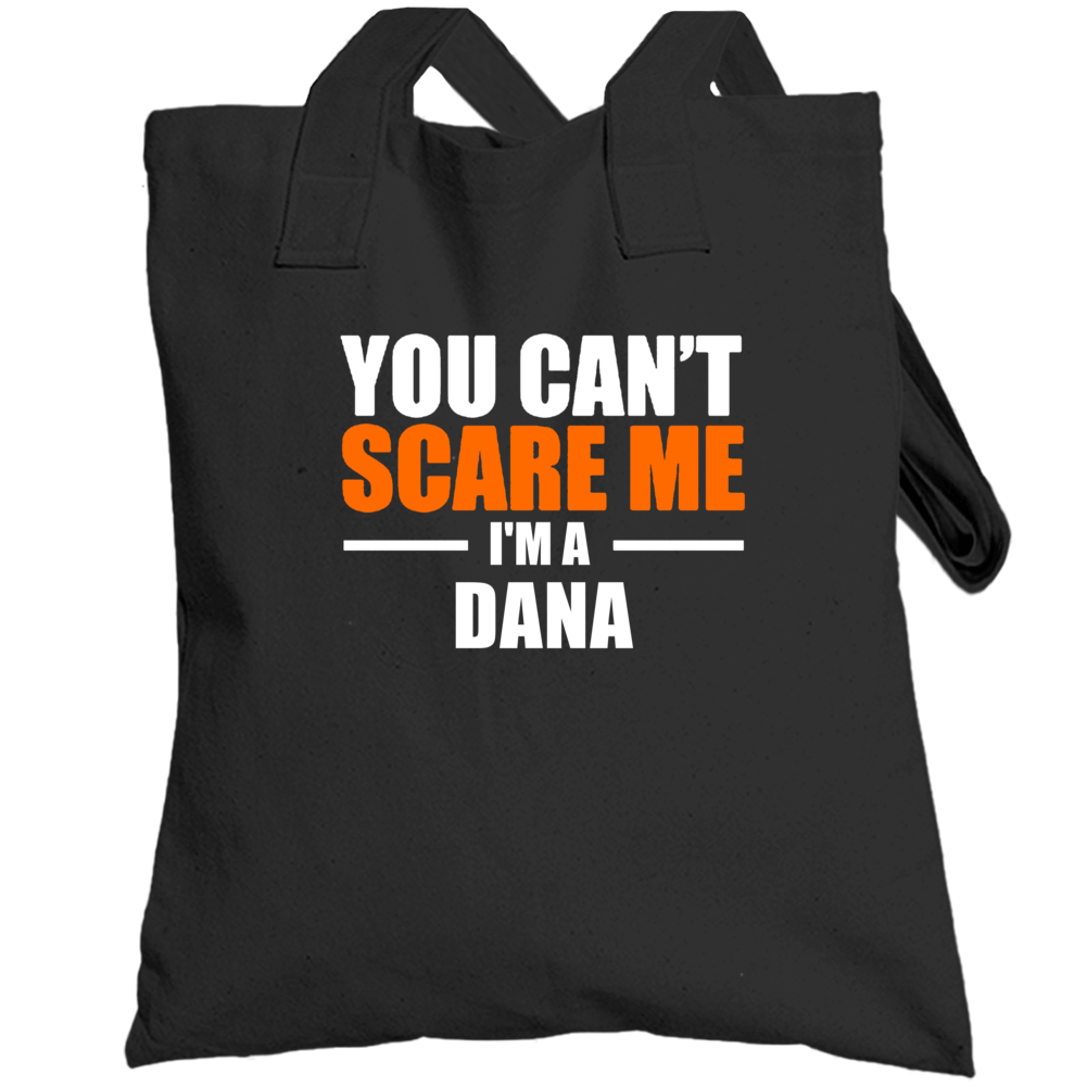 You Cant Scare Me Im A Dana Last Name Totebag