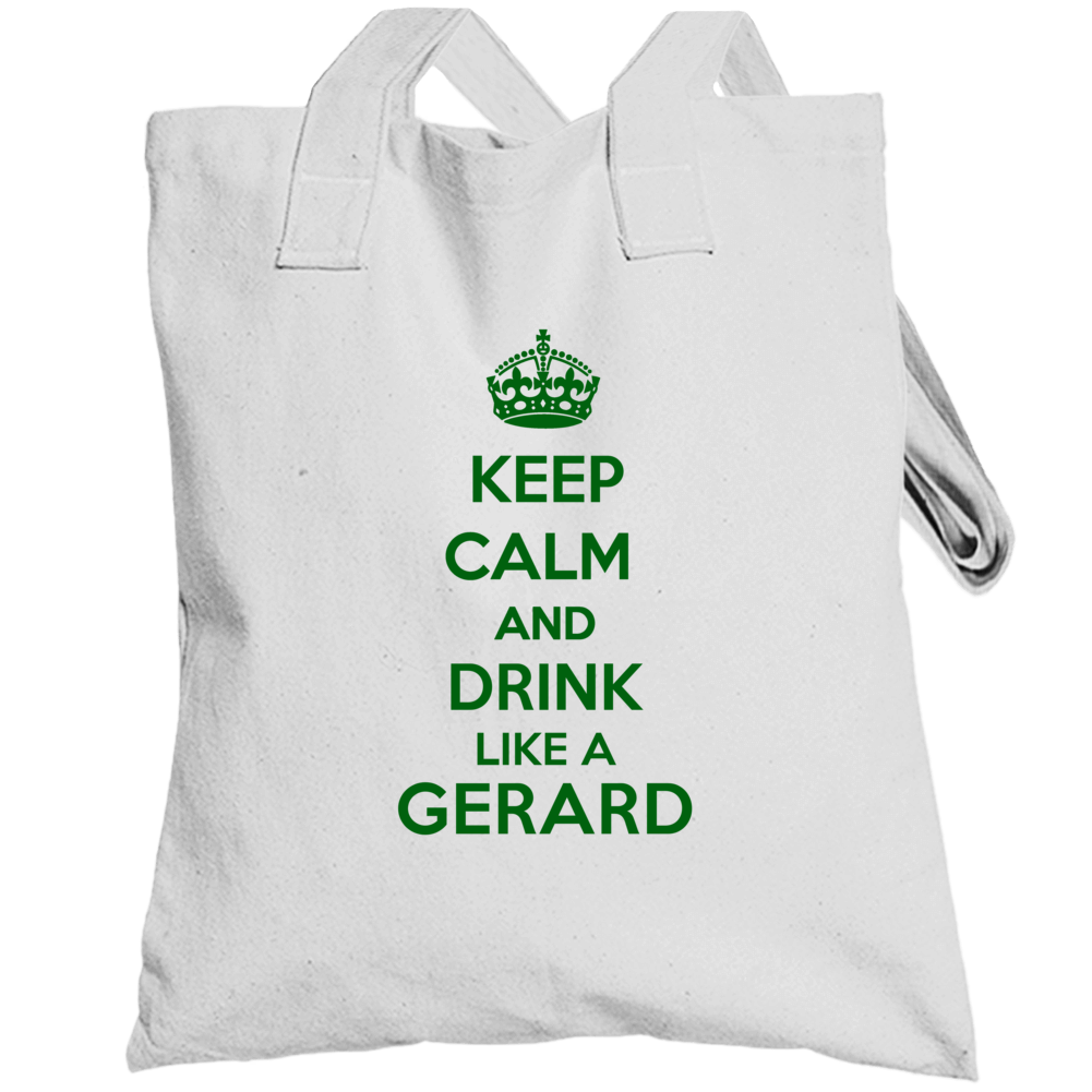 Keep Calm And Drink Like A Gerard Last Name Totebag Keep Calm And Drink Like A Gerard Last Name Totebag