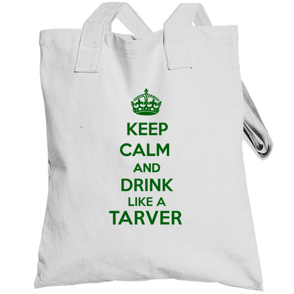 Keep Calm And Drink Like A Tarver Last Name Totebag Keep Calm And Drink Like A Tarver Last Name Totebag