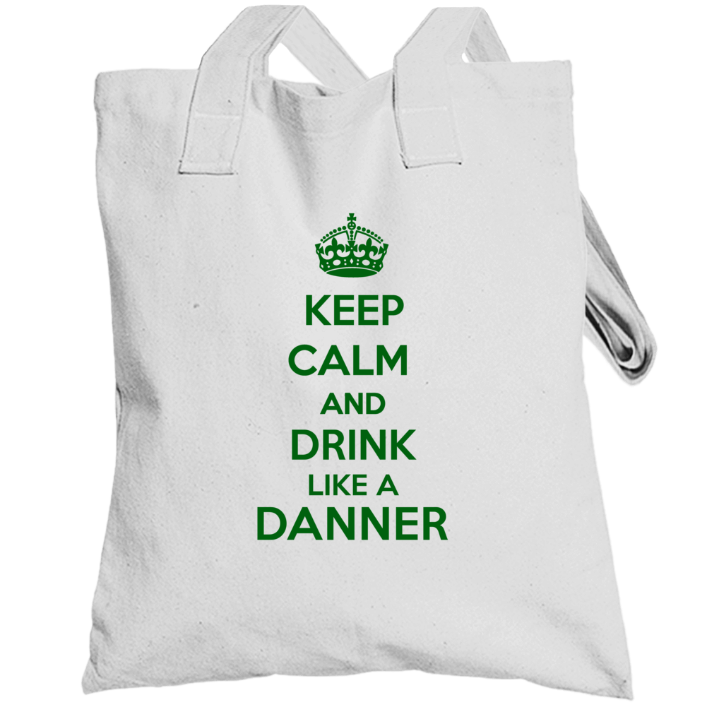 Keep Calm And Drink Like A Danner Last Name Totebag Keep Calm And Drink Like A Danner Last Name Totebag