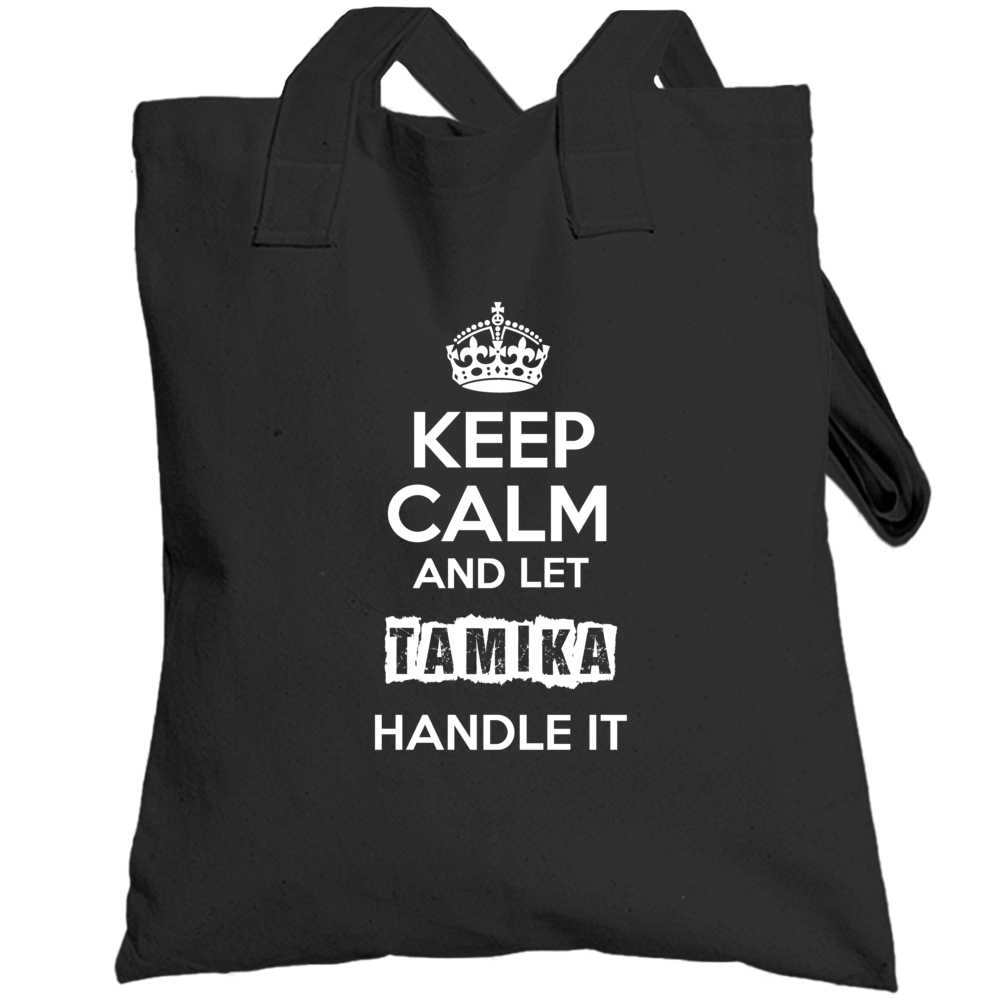 Keep Calm And Let Tamika Handle It Totebag Keep Calm And Let Tamika Handle It Totebag