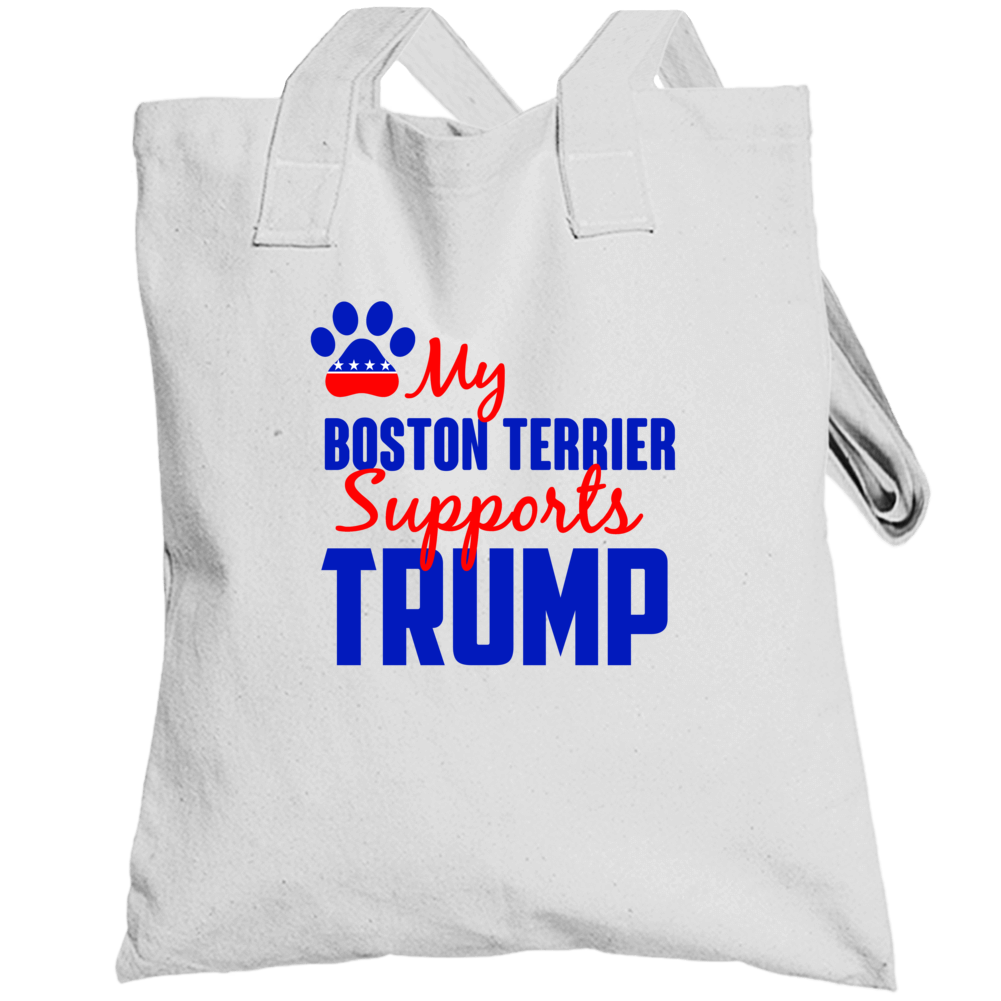 My Boston Terrier Supports Donald Trump 2016 President Totebag My Boston Terrier Supports Donald Trump 2016 President Totebag